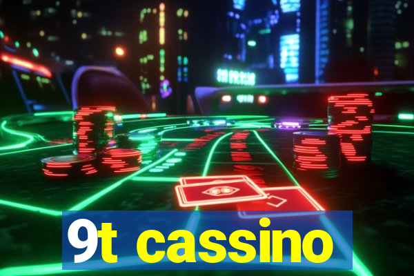 9t cassino